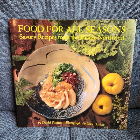 David Pisegna FOOD FOR ALL SEASONS Recipes Cookbook from PNW Pacific Northwest - Picture 1 of 3